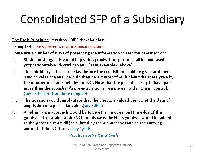 Consolidated SFP of a Subsidiary The Basic Principles-Less than 100% shareholding Example 4… IFRS