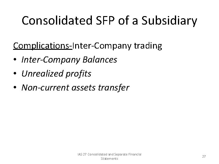 Consolidated SFP of a Subsidiary Complications-Inter-Company trading • Inter-Company Balances • Unrealized profits •