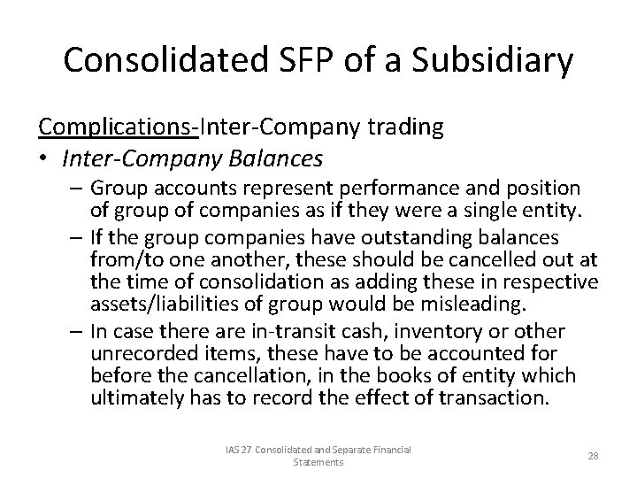 Consolidated SFP of a Subsidiary Complications-Inter-Company trading • Inter-Company Balances – Group accounts represent