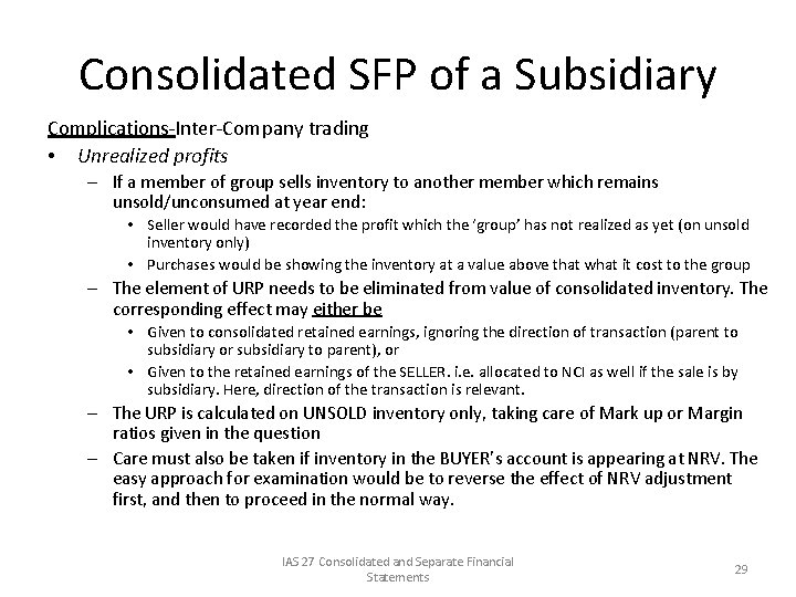 Consolidated SFP of a Subsidiary Complications-Inter-Company trading • Unrealized profits – If a member