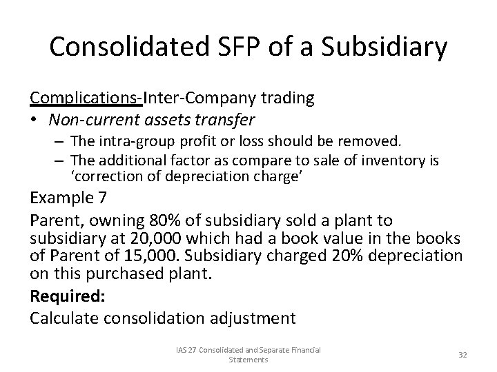 Consolidated SFP of a Subsidiary Complications-Inter-Company trading • Non-current assets transfer – The intra-group