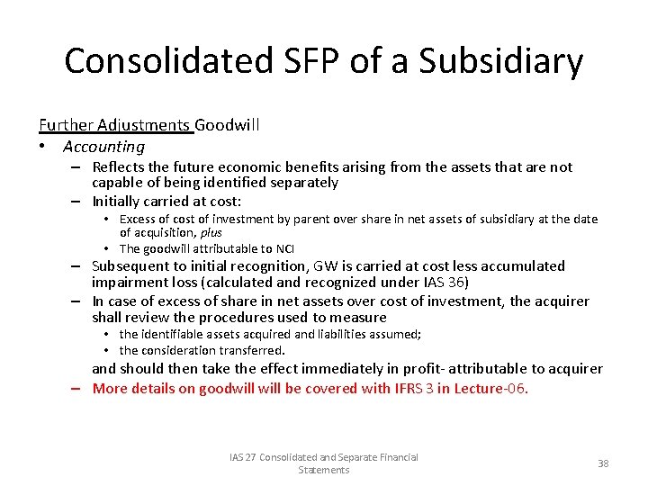 Consolidated SFP of a Subsidiary Further Adjustments Goodwill • Accounting – Reflects the future