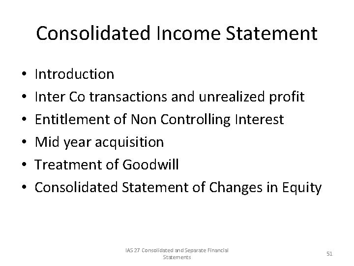 Consolidated Income Statement • • • Introduction Inter Co transactions and unrealized profit Entitlement