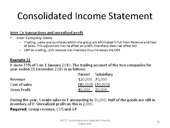 Consolidated Income Statement Inter Co transactions and unrealized profit • Inter Company items –