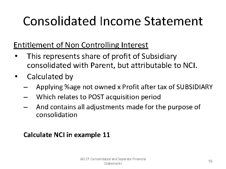 Consolidated Income Statement Entitlement of Non Controlling Interest • This represents share of profit
