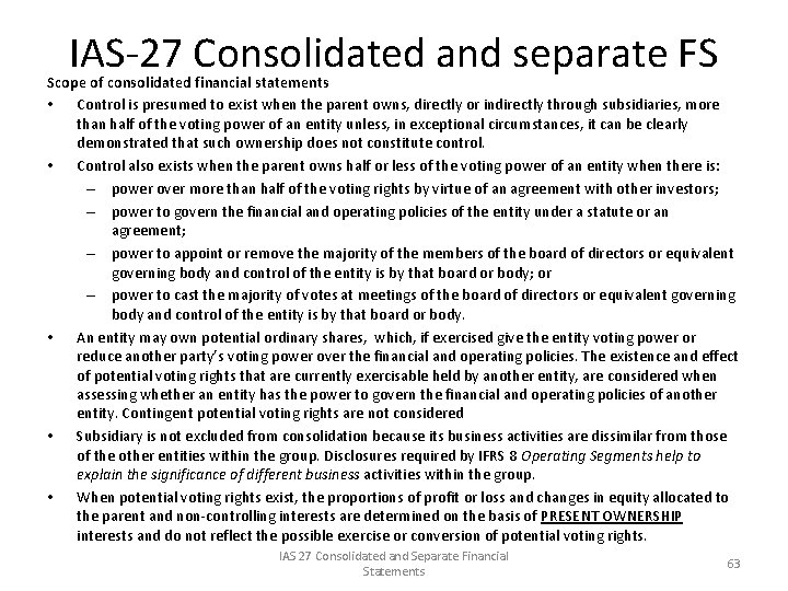 IAS-27 Consolidated and separate FS Scope of consolidated financial statements • Control is presumed