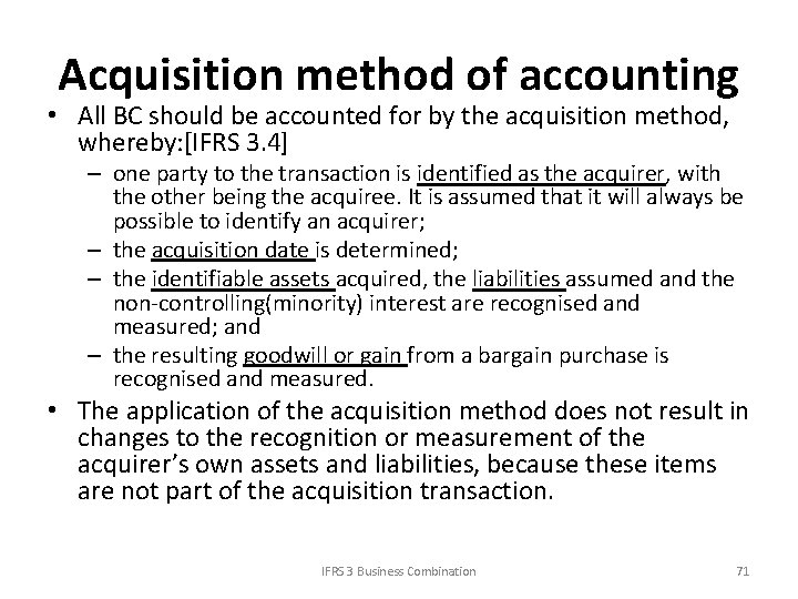 Acquisition method of accounting • All BC should be accounted for by the acquisition