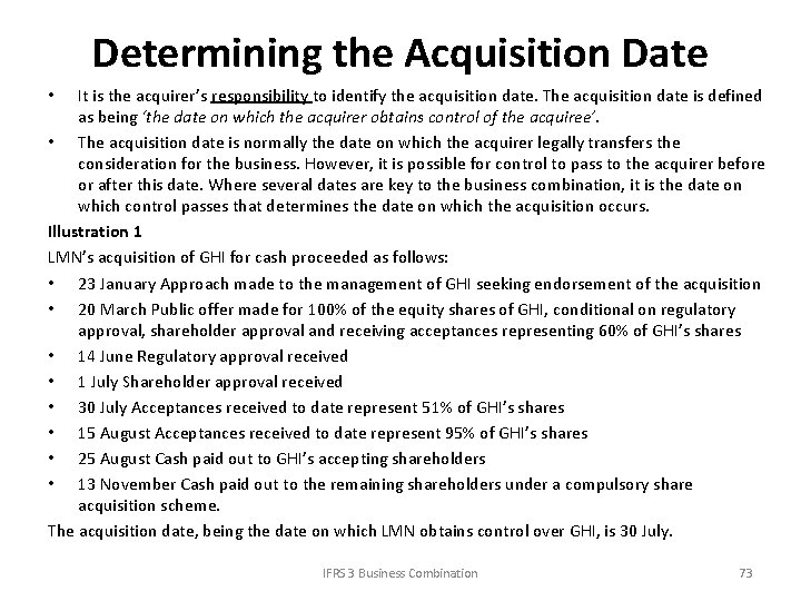 Determining the Acquisition Date It is the acquirer’s responsibility to identify the acquisition date.