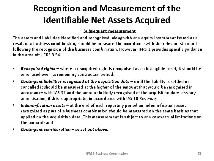 Recognition and Measurement of the Identifiable Net Assets Acquired Subsequent measurement The assets and