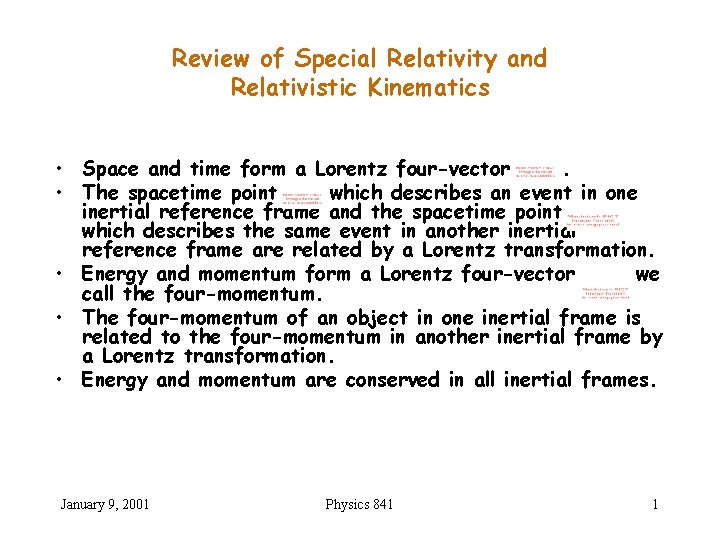 Review of Special Relativity and Relativistic Kinematics • Space and time form a Lorentz