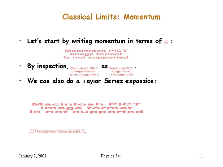 Classical Limits: Momentum • Let’s start by writing momentum in terms of • By