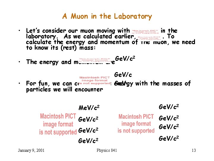 A Muon in the Laboratory • Let’s consider our muon moving with in the