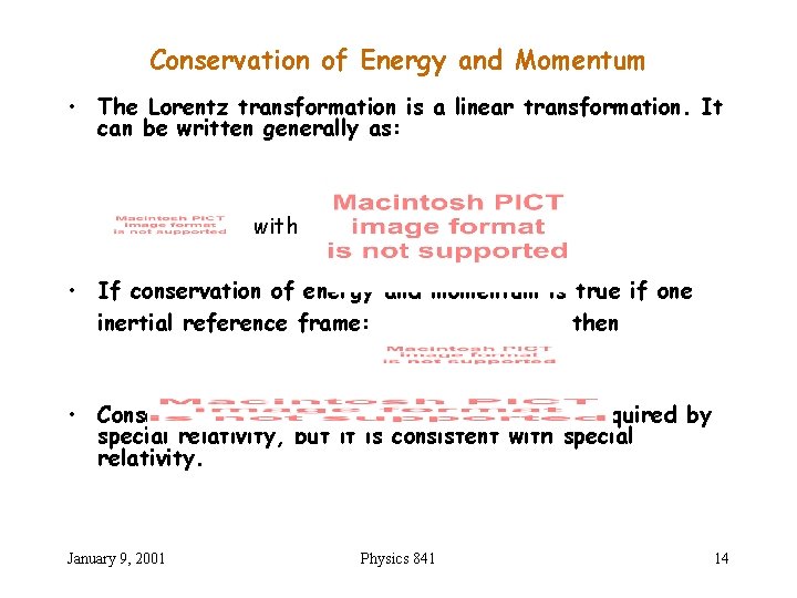 Conservation of Energy and Momentum • The Lorentz transformation is a linear transformation. It