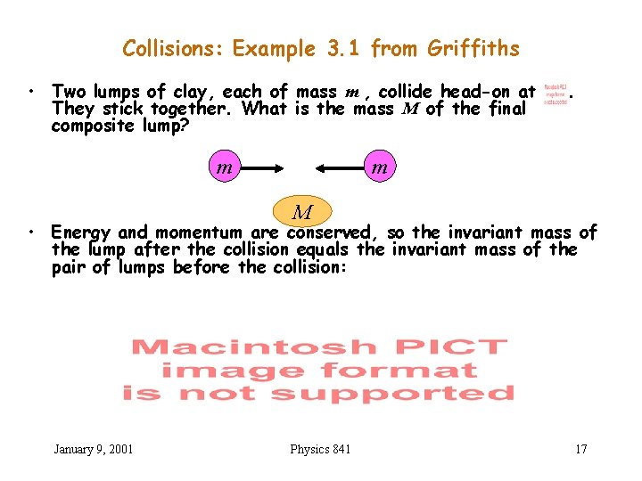 Collisions: Example 3. 1 from Griffiths • Two lumps of clay, each of mass