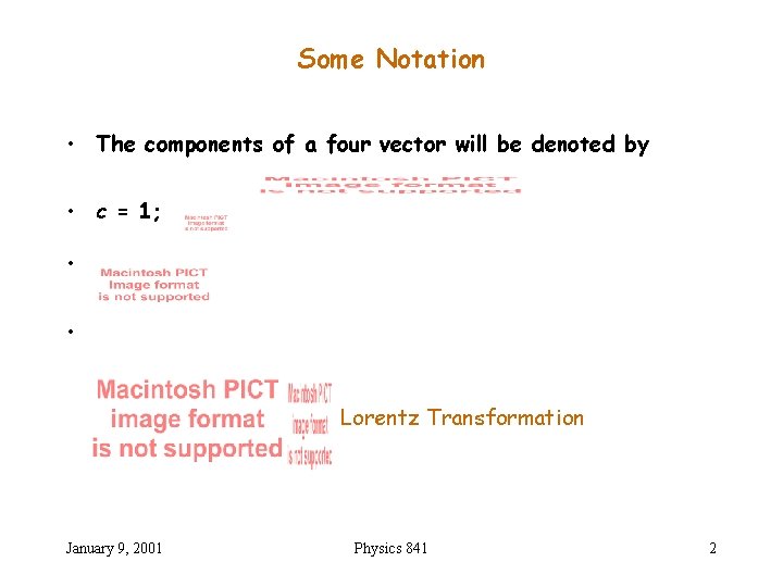 Some Notation • The components of a four vector will be denoted by •
