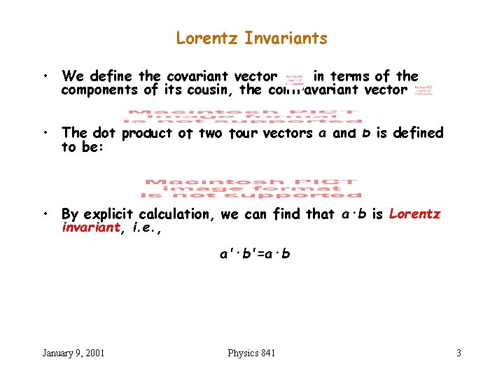 Lorentz Invariants • We define the covariant vector in terms of the components of