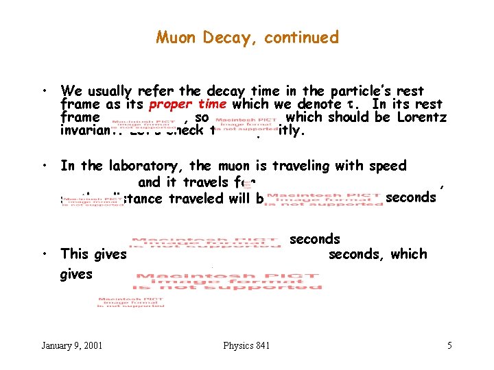 Muon Decay, continued • We usually refer the decay time in the particle’s rest