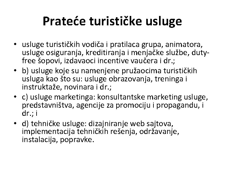 Prateće turističke usluge • usluge turističkih vodiča i pratilaca grupa, animatora, usluge osiguranja, kreditiranja Prateće turističke usluge • usluge turističkih vodiča i pratilaca grupa, animatora, usluge osiguranja, kreditiranja