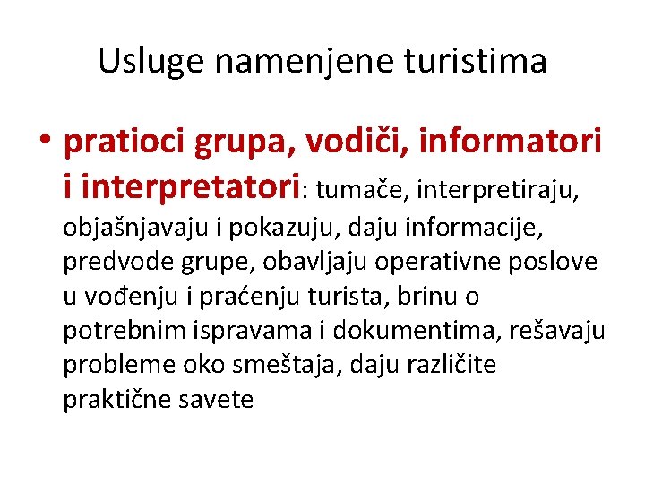 Usluge namenjene turistima • pratioci grupa, vodiči, informatori i interpretatori: tumače, interpretiraju, objašnjavaju i