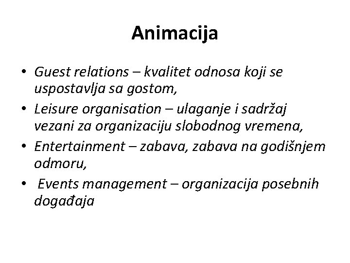 Animacija • Guest relations – kvalitet odnosa koji se uspostavlja sa gostom, • Leisure