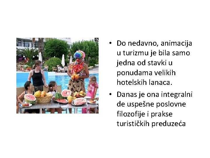  • Do nedavno, animacija u turizmu je bila samo jedna od stavki u