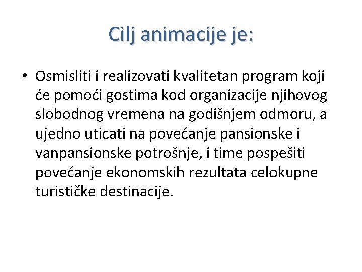 Cilj animacije je: • Osmisliti i realizovati kvalitetan program koji će pomoći gostima kod