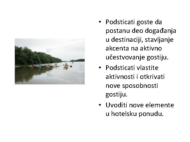  • Podsticati goste da postanu deo događanja u destinaciji, stavljanje akcenta na aktivno