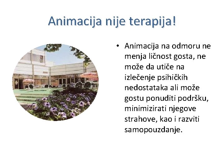 Animacija nije terapija! • Animacija na odmoru ne menja ličnost gosta, ne može da