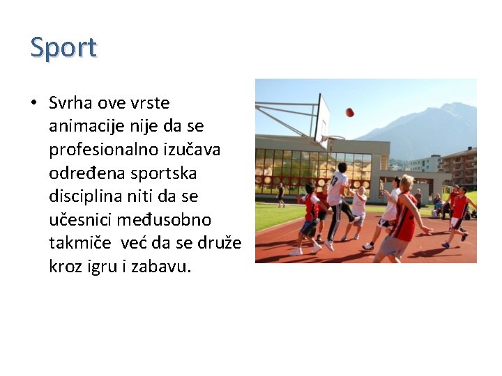 Sport • Svrha ove vrste animacije nije da se profesionalno izučava određena sportska disciplina