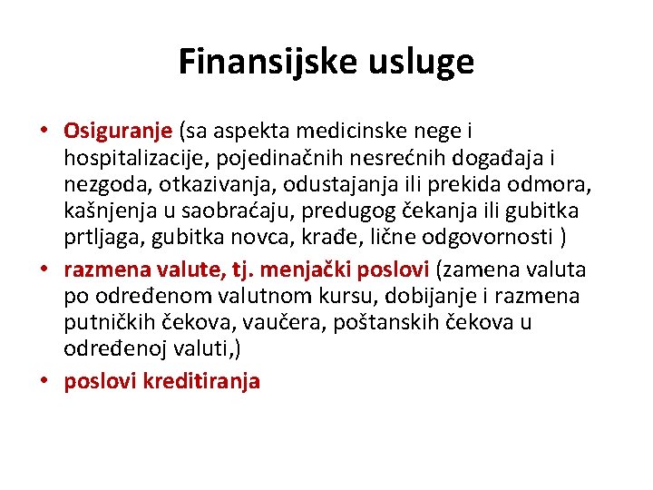 Finansijske usluge • Osiguranje (sa aspekta medicinske nege i hospitalizacije, pojedinačnih nesrećnih događaja i