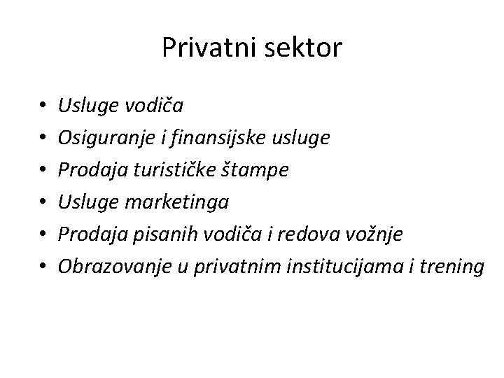 Privatni sektor • • • Usluge vodiča Osiguranje i finansijske usluge Prodaja turističke štampe