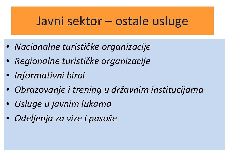 Javni sektor – ostale usluge • • • Nacionalne turističke organizacije Regionalne turističke organizacije Javni sektor – ostale usluge • • • Nacionalne turističke organizacije Regionalne turističke organizacije