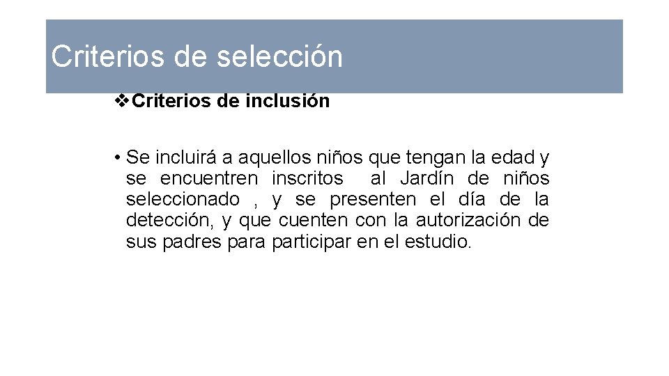 Criterios de selección v. Criterios de inclusión • Se incluirá a aquellos niños que