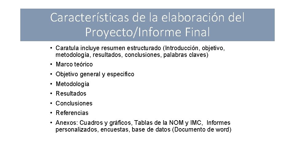 Características de la elaboración del Proyecto/Informe Final • Caratula incluye resumen estructurado (Introducción, objetivo,