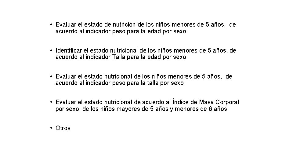  • Evaluar el estado de nutrición de los niños menores de 5 años,