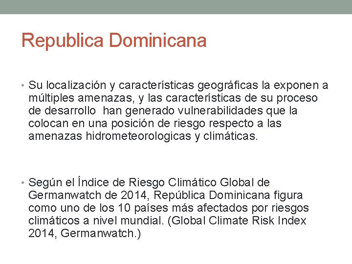 Republica Dominicana • Su localización y características geográficas la exponen a múltiples amenazas, y Republica Dominicana • Su localización y características geográficas la exponen a múltiples amenazas, y