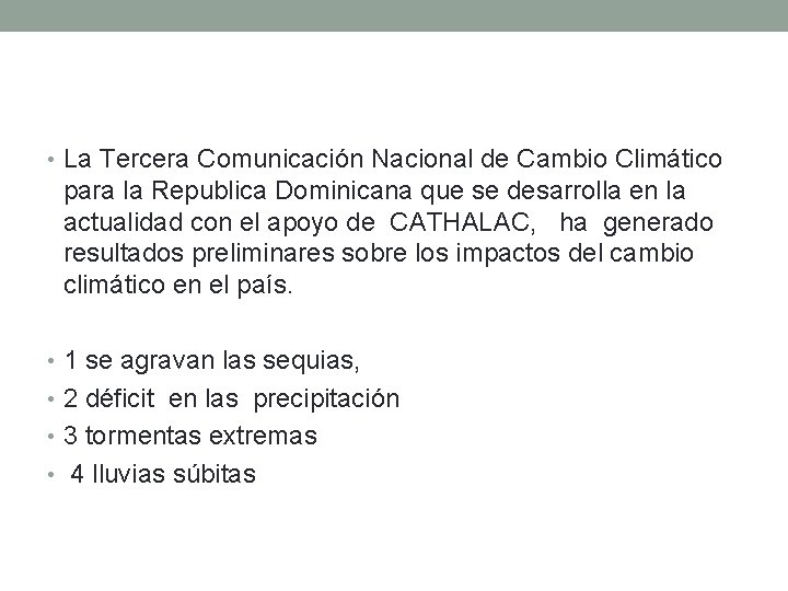 • La Tercera Comunicación Nacional de Cambio Climático para la Republica Dominicana que • La Tercera Comunicación Nacional de Cambio Climático para la Republica Dominicana que