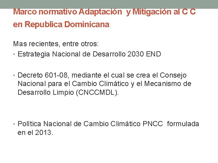 Marco normativo Adaptación y Mitigación al C C en Republica Dominicana Mas recientes, entre Marco normativo Adaptación y Mitigación al C C en Republica Dominicana Mas recientes, entre