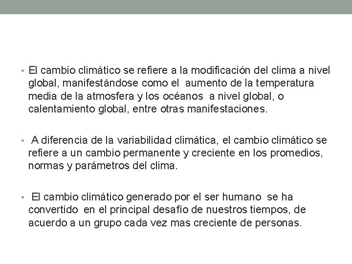 • El cambio climático se refiere a la modificación del clima a nivel • El cambio climático se refiere a la modificación del clima a nivel
