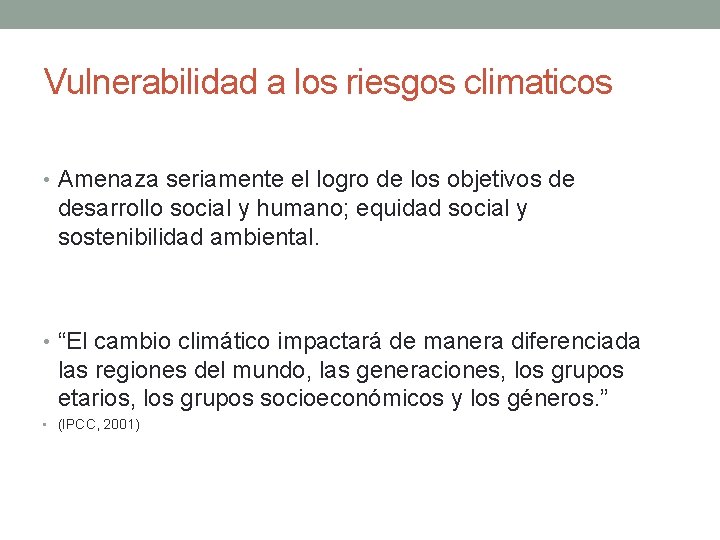Vulnerabilidad a los riesgos climaticos • Amenaza seriamente el logro de los objetivos de Vulnerabilidad a los riesgos climaticos • Amenaza seriamente el logro de los objetivos de
