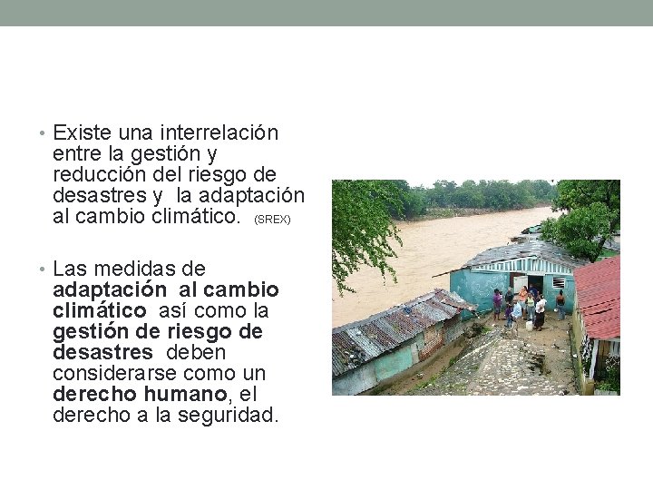 • Existe una interrelación entre la gestión y reducción del riesgo de desastres • Existe una interrelación entre la gestión y reducción del riesgo de desastres