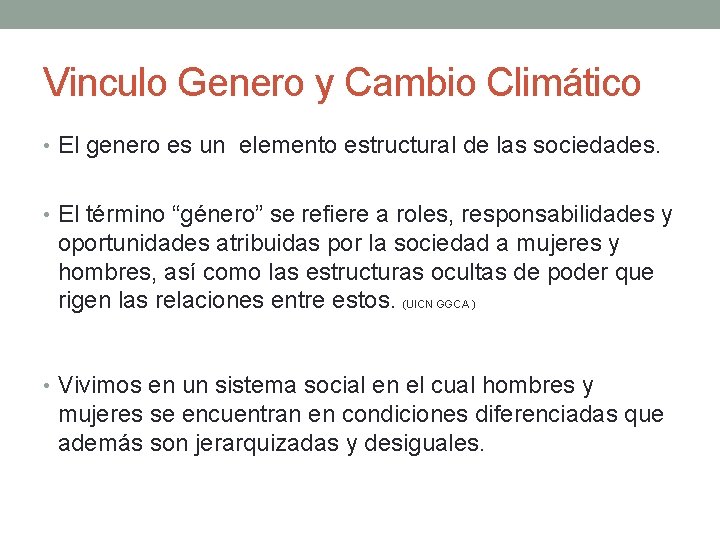 Vinculo Genero y Cambio Climático • El genero es un elemento estructural de las Vinculo Genero y Cambio Climático • El genero es un elemento estructural de las