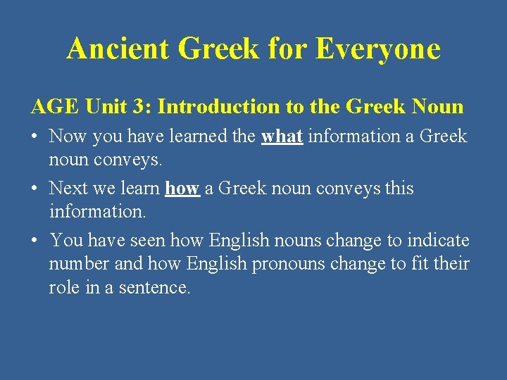 Ancient Greek for Everyone AGE Unit 3: Introduction to the Greek Noun • Now