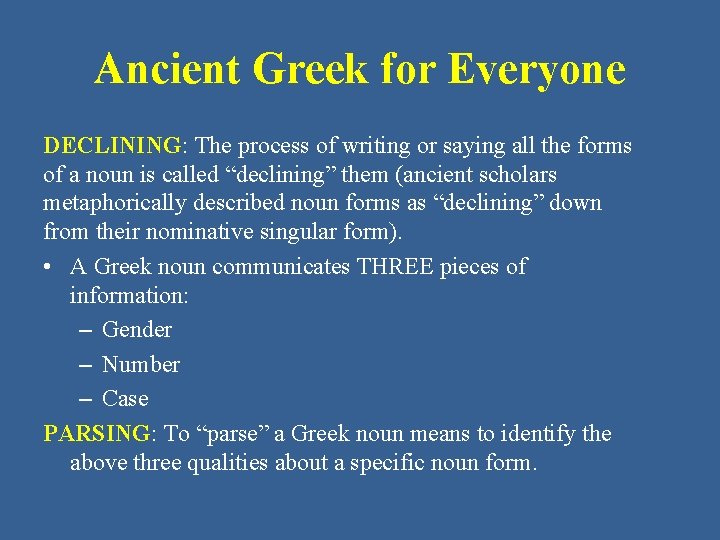 Ancient Greek for Everyone DECLINING: The process of writing or saying all the forms