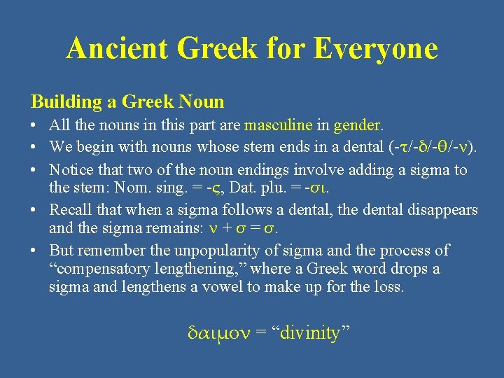 Ancient Greek for Everyone Building a Greek Noun • All the nouns in this