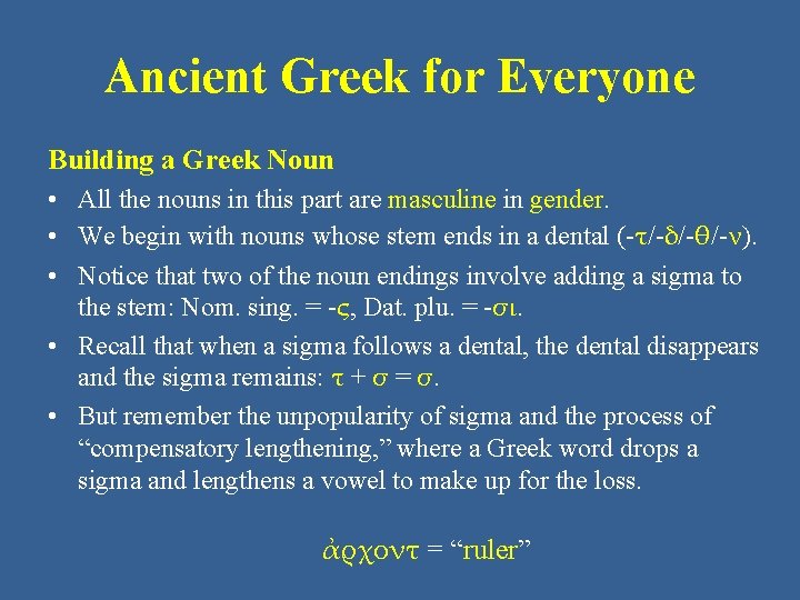 Ancient Greek for Everyone Building a Greek Noun • All the nouns in this