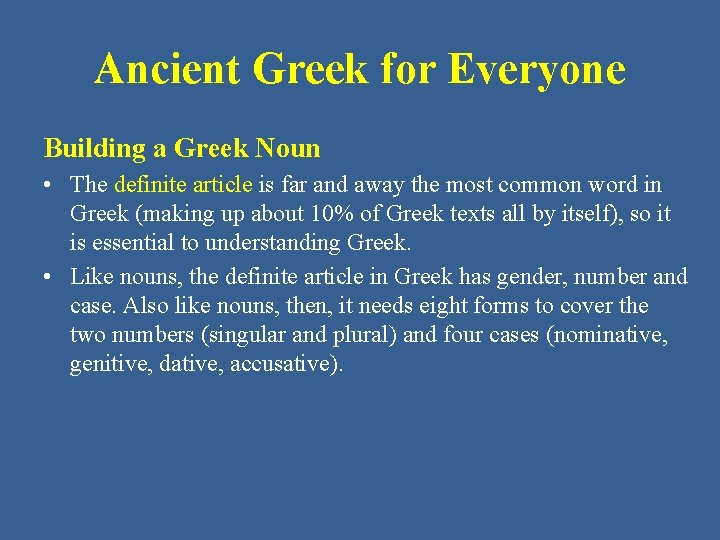 Ancient Greek for Everyone Building a Greek Noun • The definite article is far