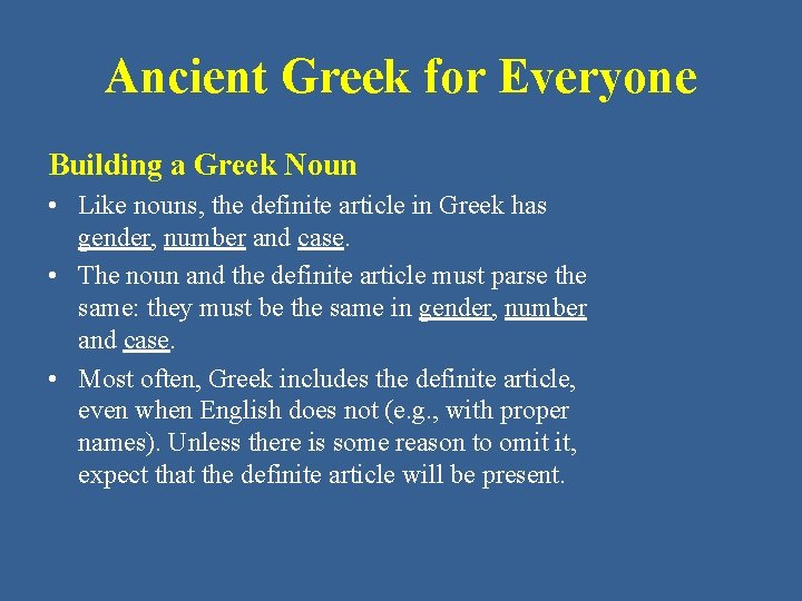 Ancient Greek for Everyone Building a Greek Noun • Like nouns, the definite article
