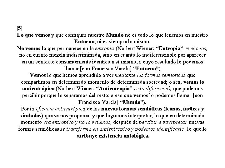 [5] Lo que vemos y que configura nuestro Mundo no es todo lo que