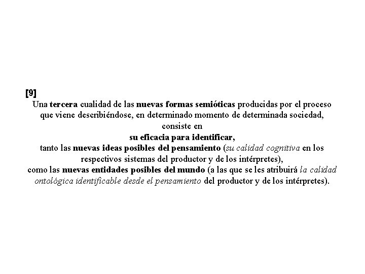 [9] Una tercera cualidad de las nuevas formas semióticas producidas por el proceso que